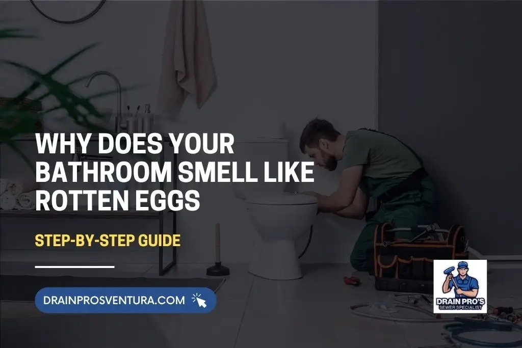 Why Does Your Bathroom Smell Like Rotten Eggs